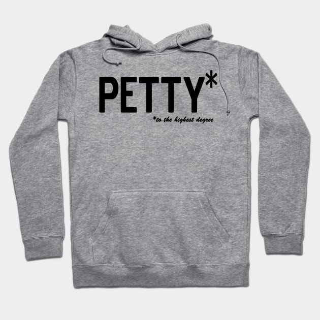 Petty * to the highest degree Hoodie by Bubblin Brand